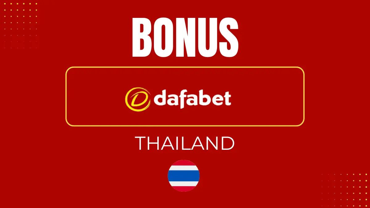Dafabet Thailand bonus: how to get it, terms and conditions