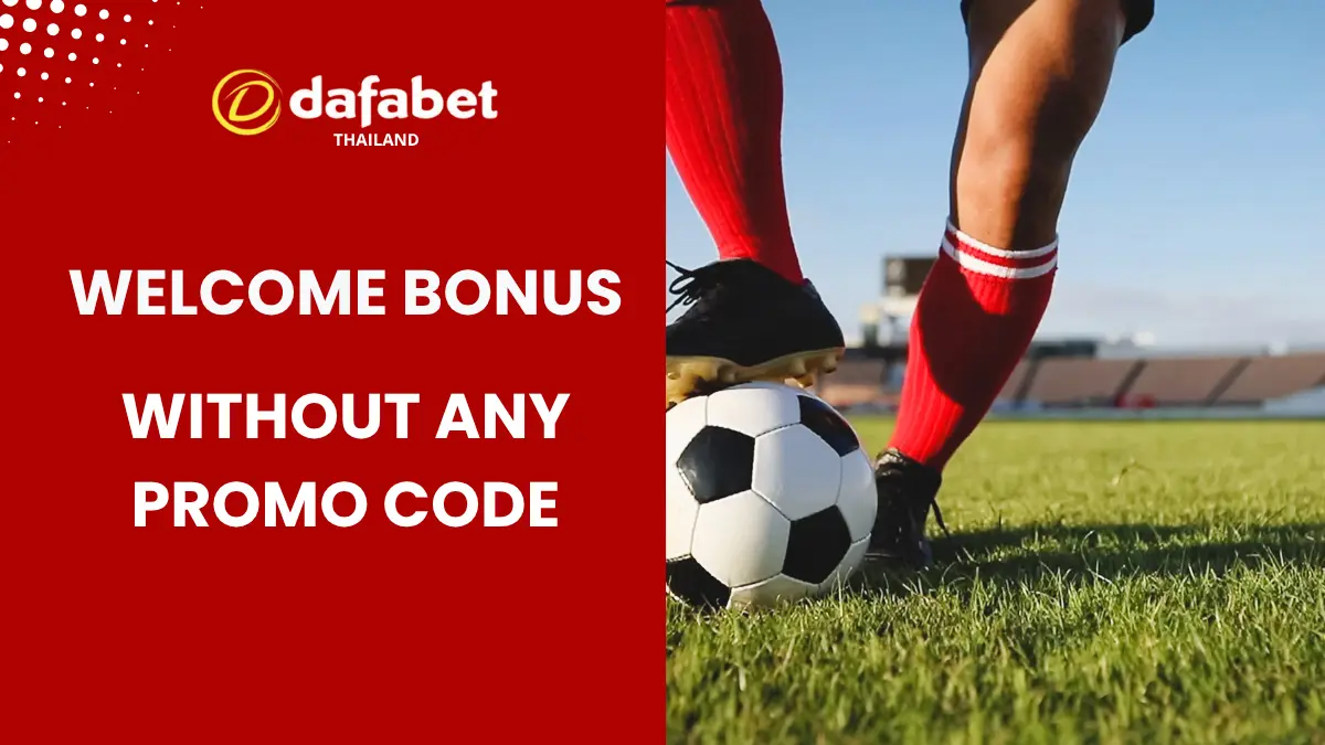 Dafabet bonus in Thailand: 120% welcome bonus up to THB6000!