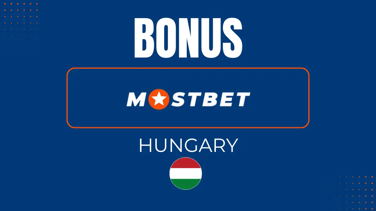 Mostbet Hungary Bonus: how to get it, terms and conditions