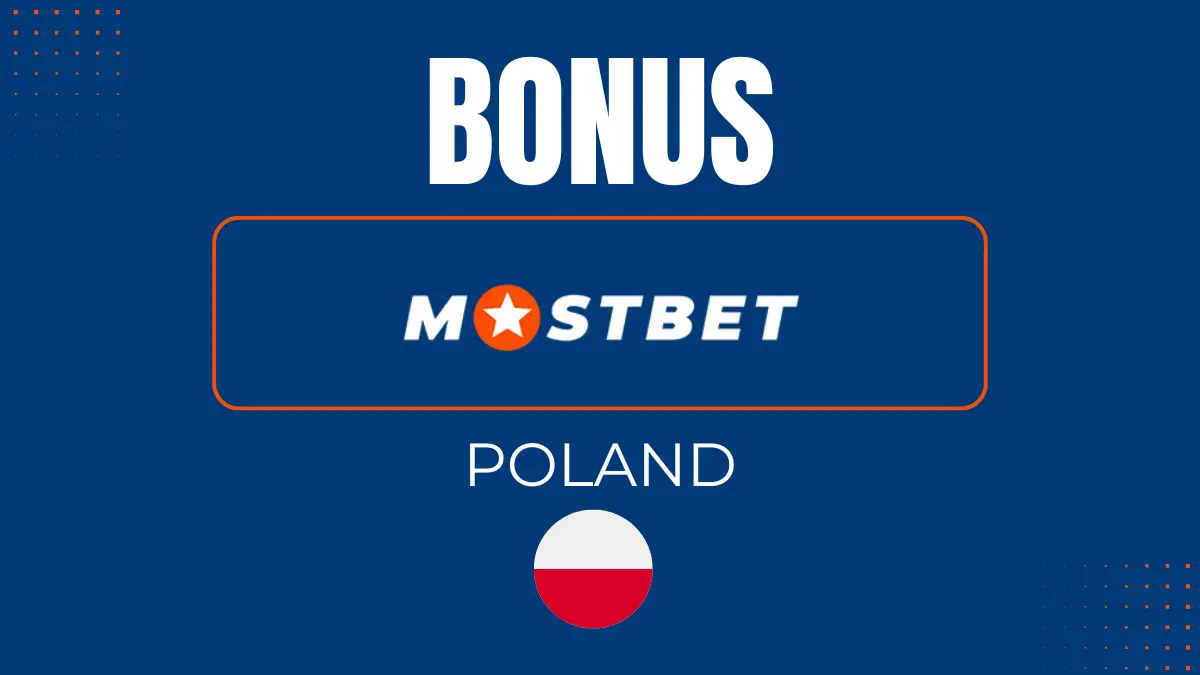 Mostbet Poland bonus: how to get it, terms and conditions