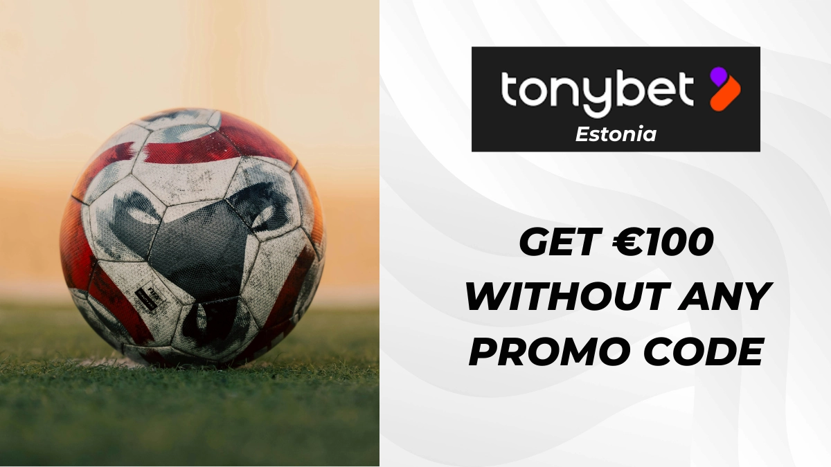 Tonybet Bonus in Estonia: 100% matching bonus up to €100