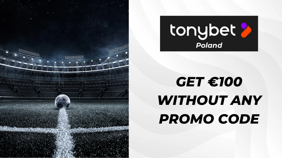 Tonybet Bonus in Poland: 100% matching bonus up to €100