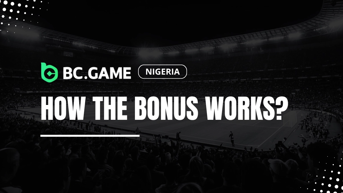 BC Game Nigeria welcome bonus explanations