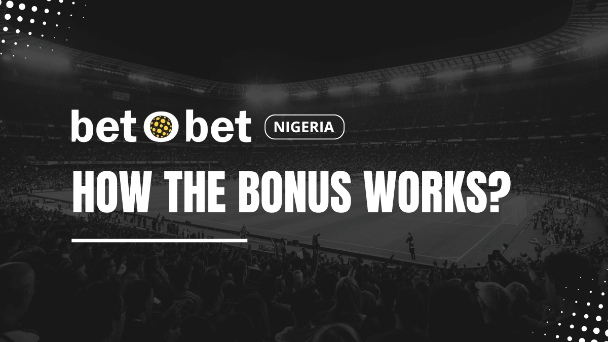 Betobet Nigeria welcome bonus explanations