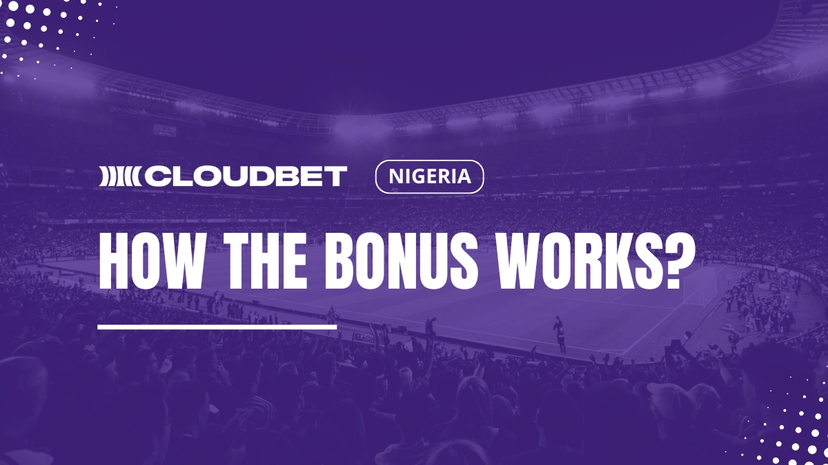 Cloudbet Nigeria welcome bonus explanations