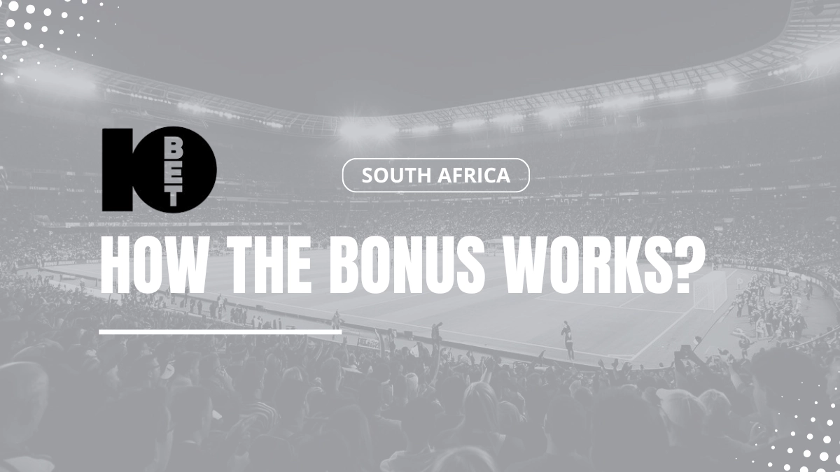10bet South Africa welcome bonus explanations