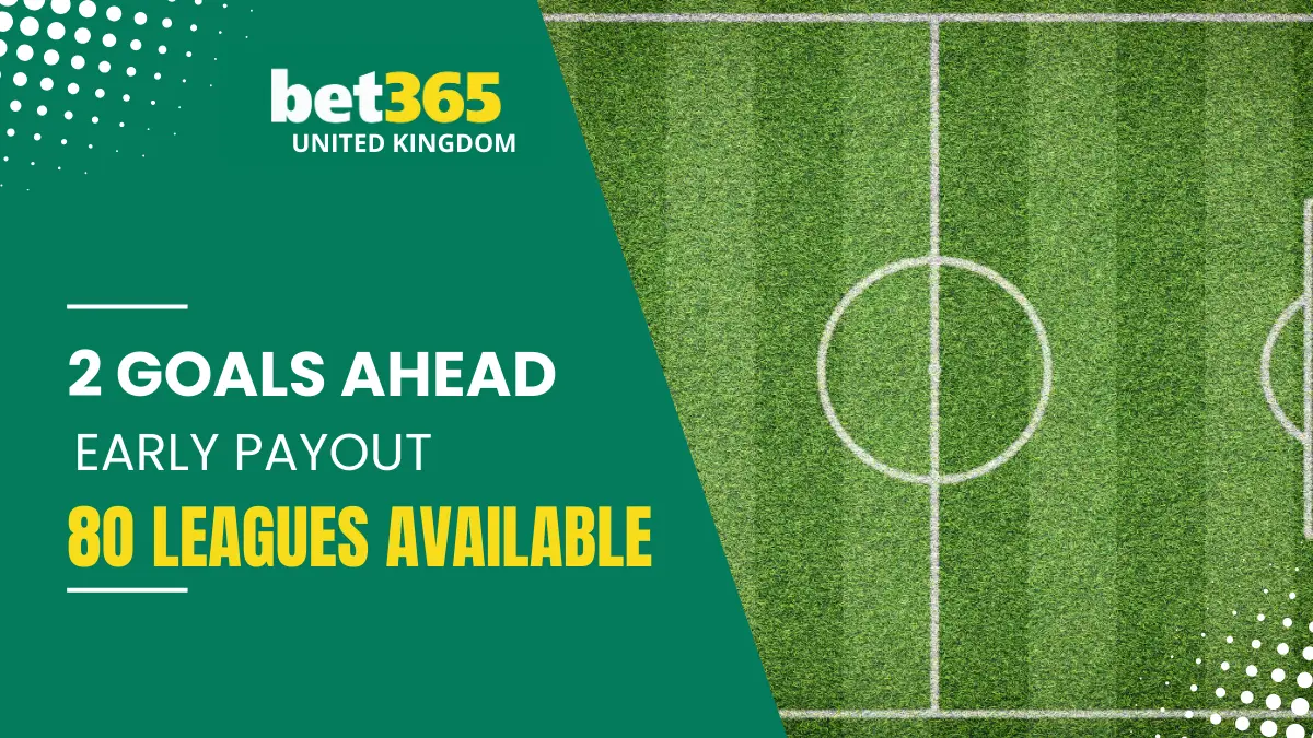 bet365 2 Goals Ahead Early Payout Offer