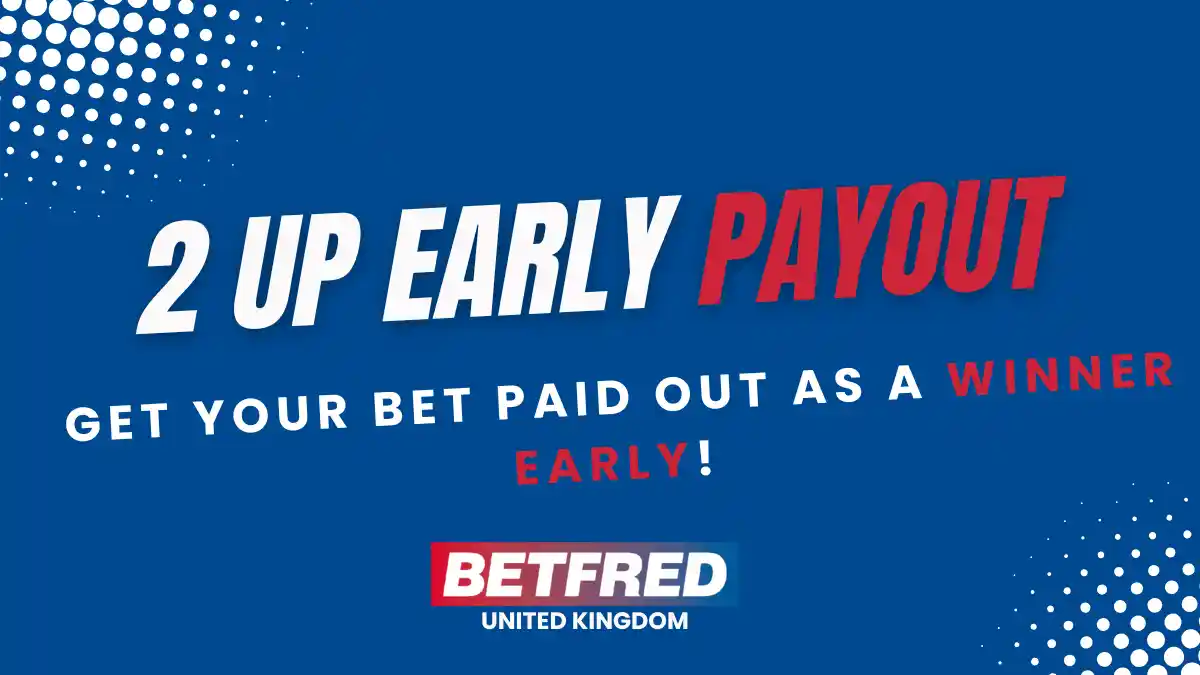 betfred 2 up early payout
