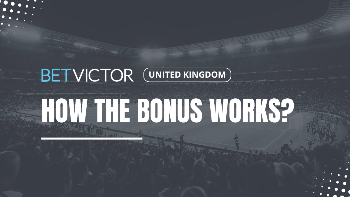 BetVictor UK welcome bonus explanations