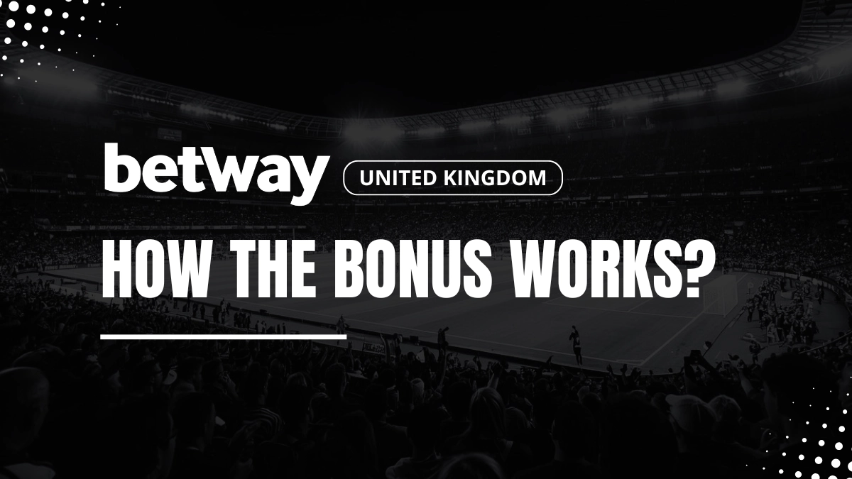 Betway UK welcome bonus explanations