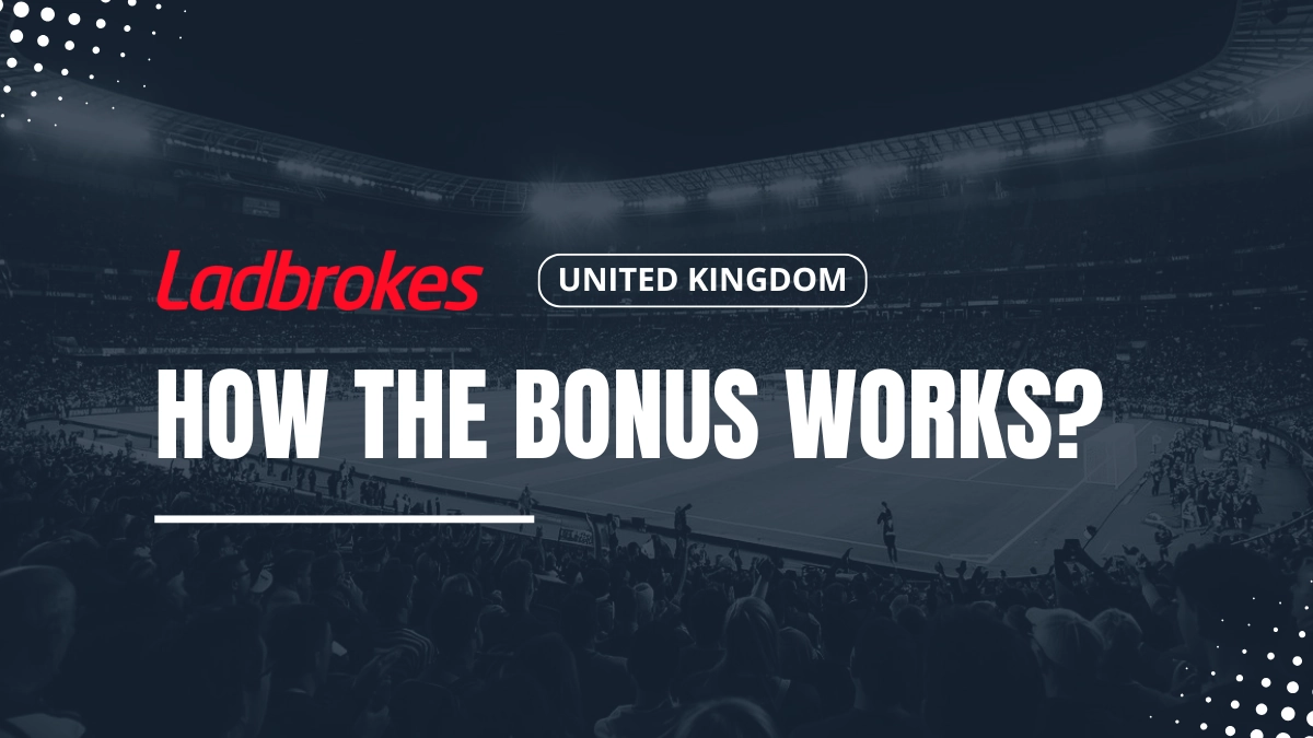Ladbrokes UK welcome bonus explanations