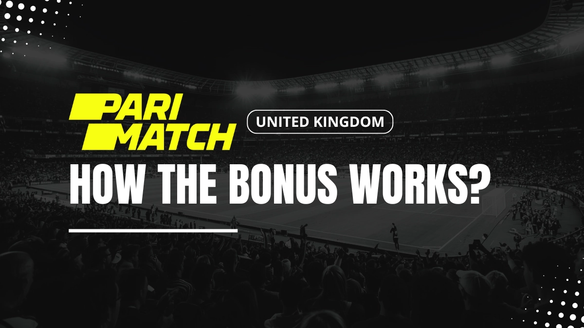 Parimatch UK welcome bonus explanations