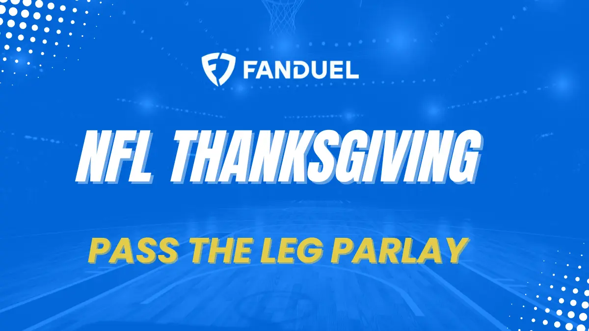 FanDuel - NFL Thanksgiving Pass the Leg Parlay
