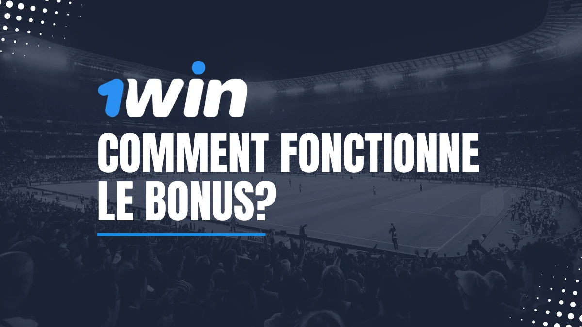 Fonctionnement du bonus 1win