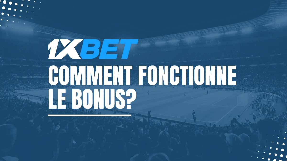 Explications Bonus 1XBET