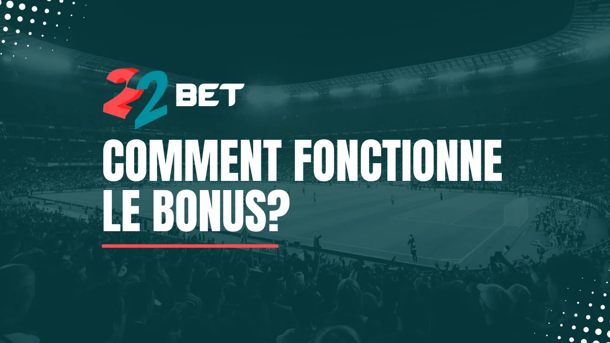Explications Bonus 22Bet