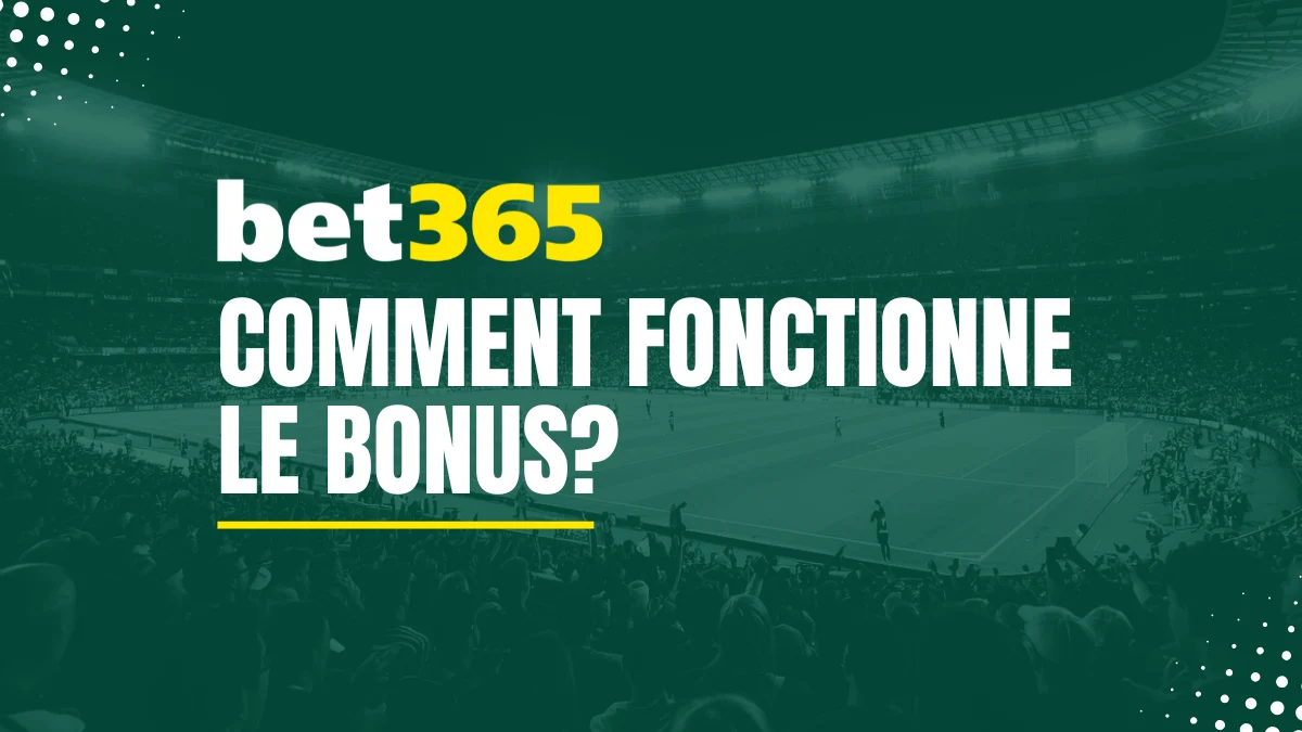 Fonctionnement du bonus Bet365