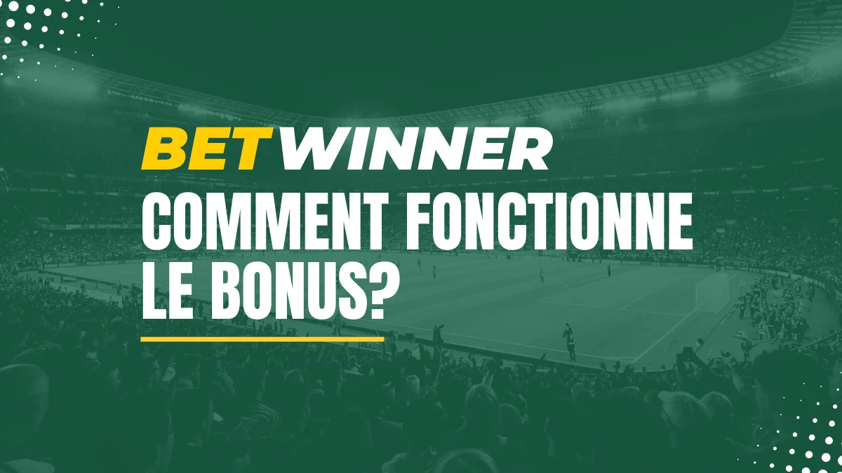 Fonctionnement Bonus Betwinner