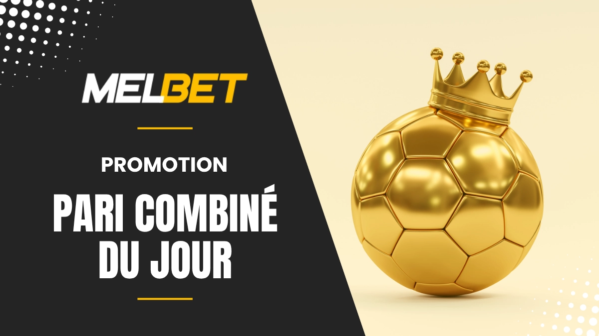 Promotion Melbet - Pari combiné du jour