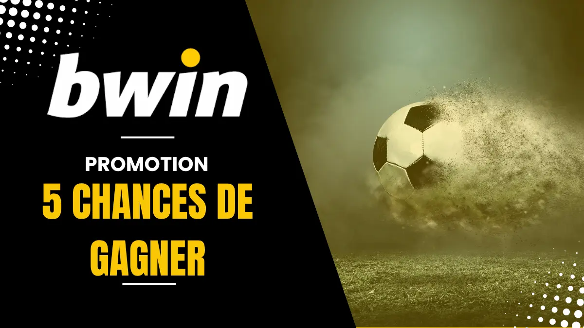 Bwin - 5 chances de gagner