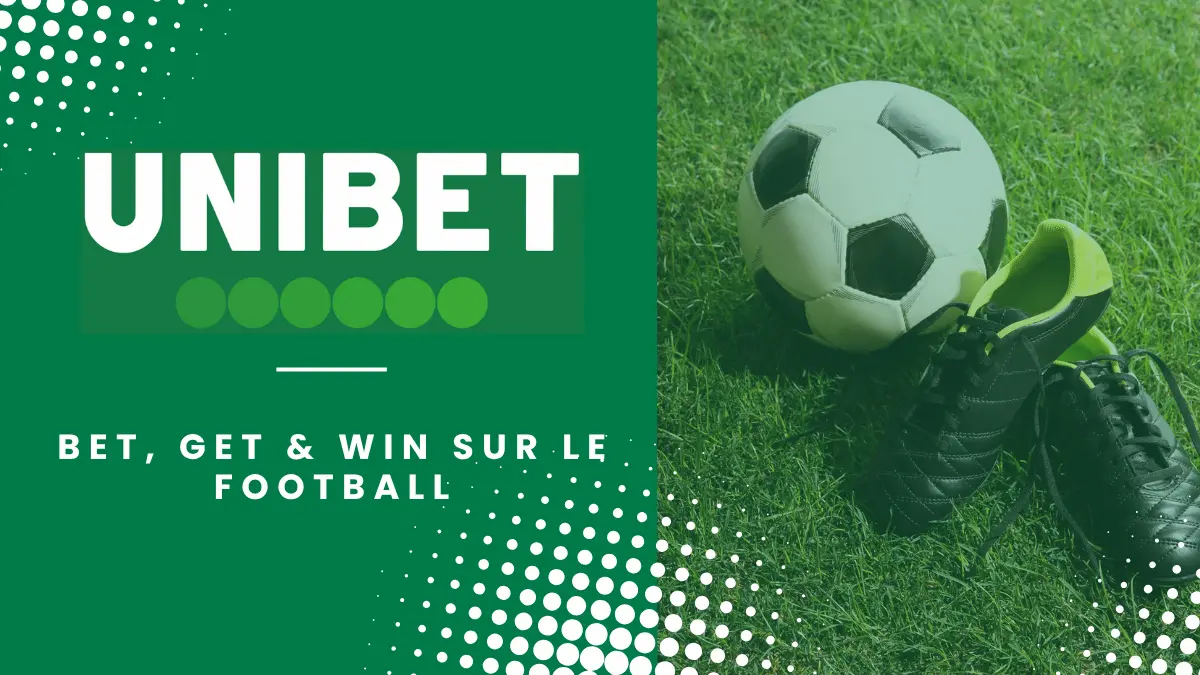 Unibet - Bet, Get, Win sur le football