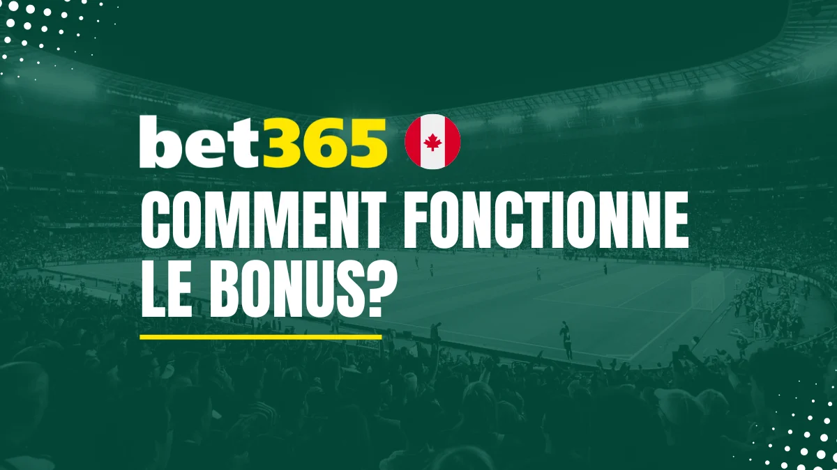 Explications Bonus Bet365 Canada