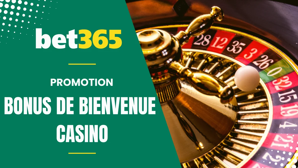 Bet365 - Bonus de bienvenue Casino