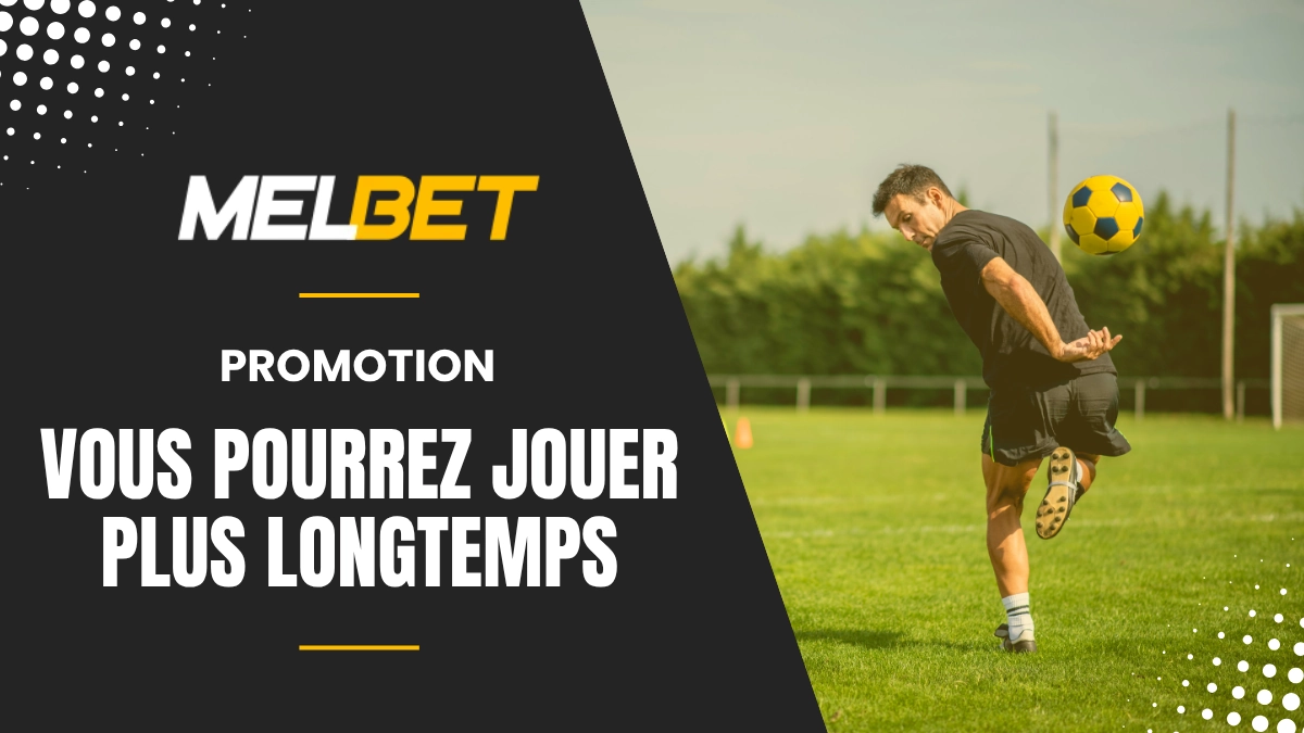 Melbet - Vous pourrez jouer plus longtemps