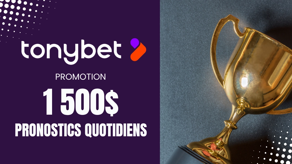 Tonybet - 1 500$ pronostics quotidiens