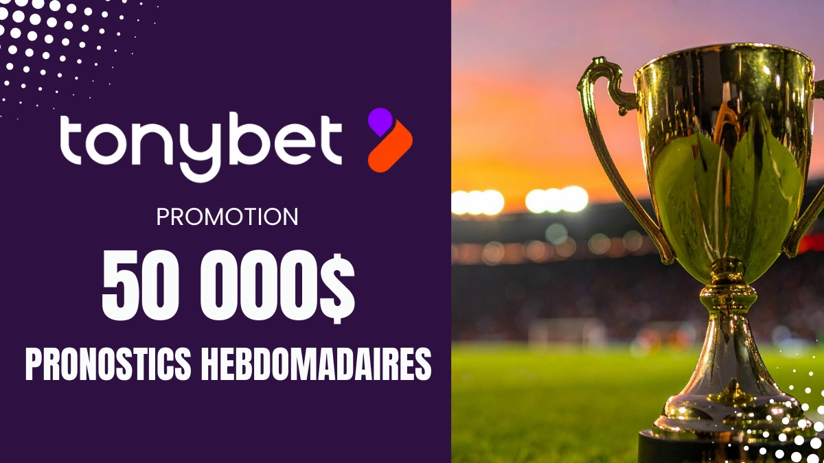 Tonybet - 50k pronostics hebdomadaires
