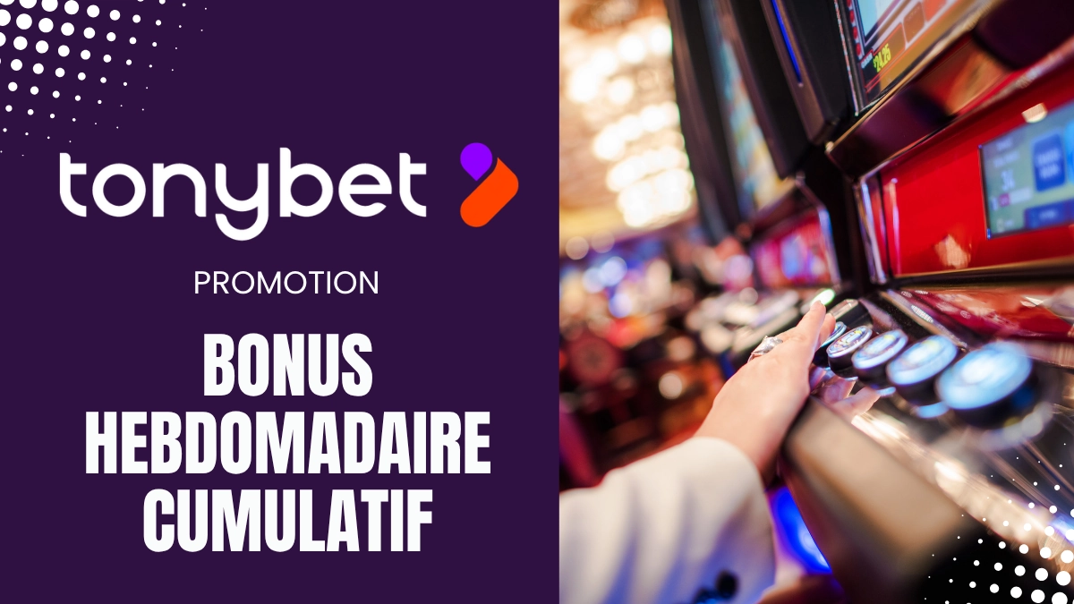 Promotion Tonybet - Bonus cumulatif hebdomadaire