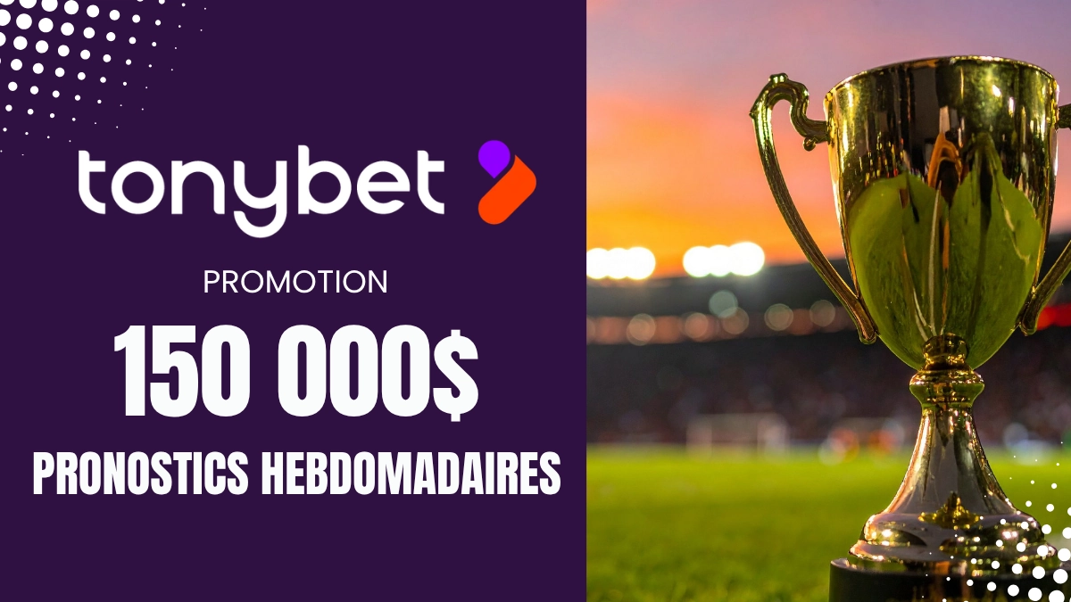 Promotion Tonybet - 150 000$ pronostics hebdomadaires