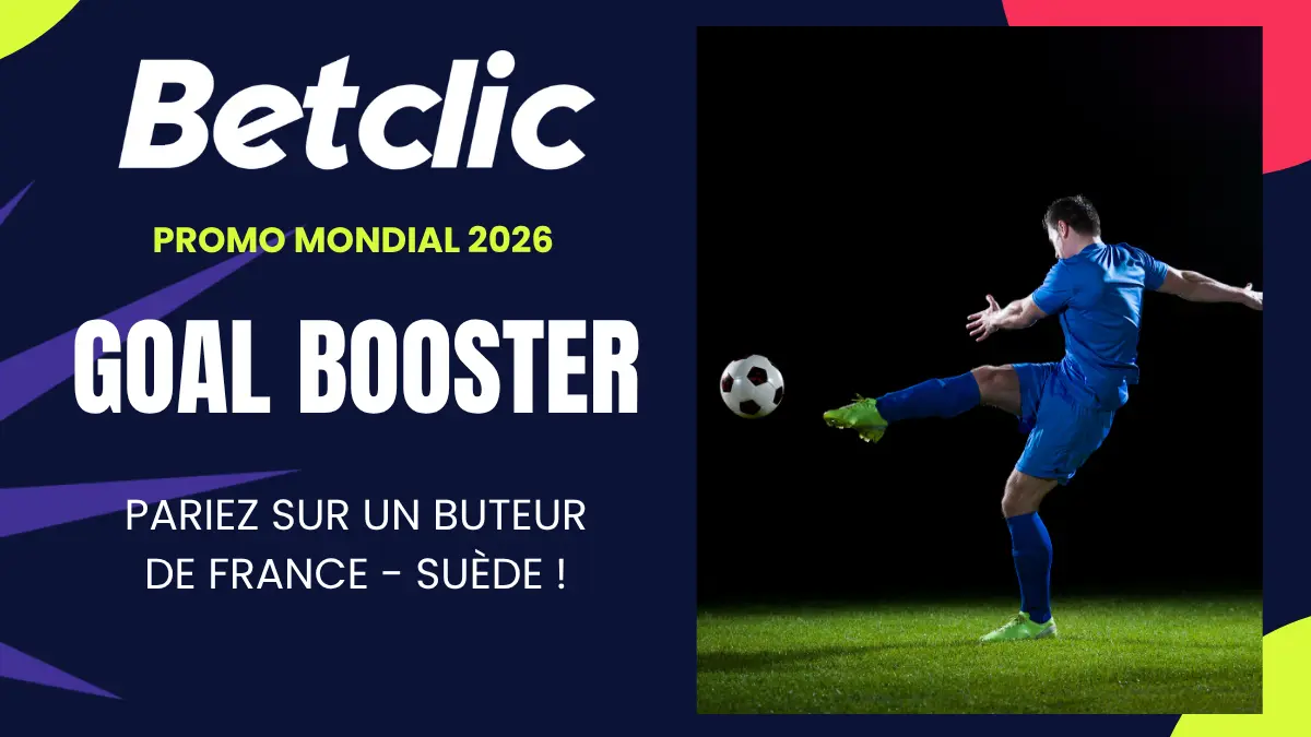 Promo Betclic Goal Booster France Suède