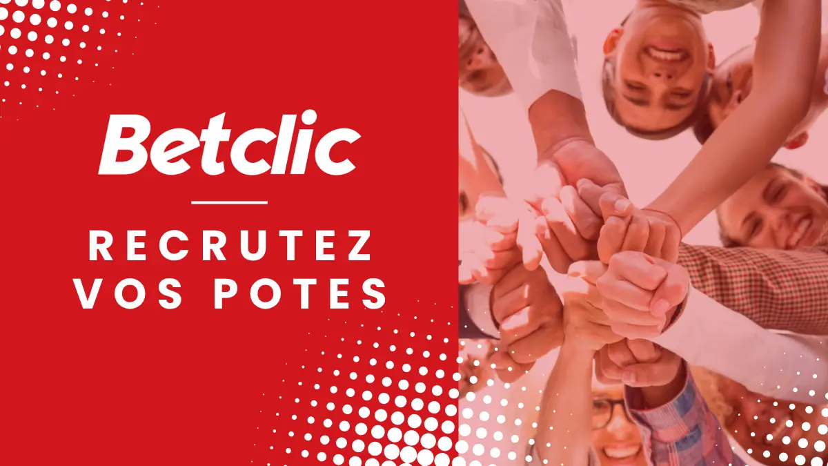 Promotion Betclic - Recrutez vos potes