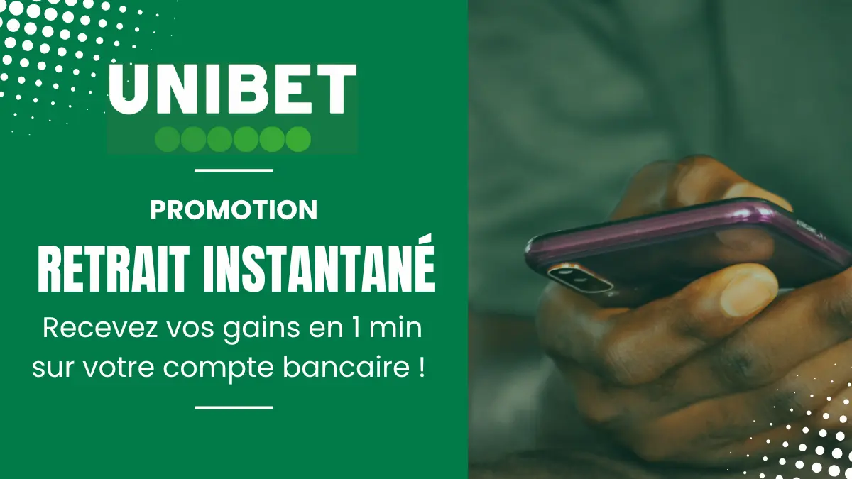 Promotion Unibet - Retrait Instantané