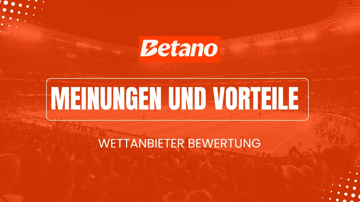 Betano Meinungen und Vorteile