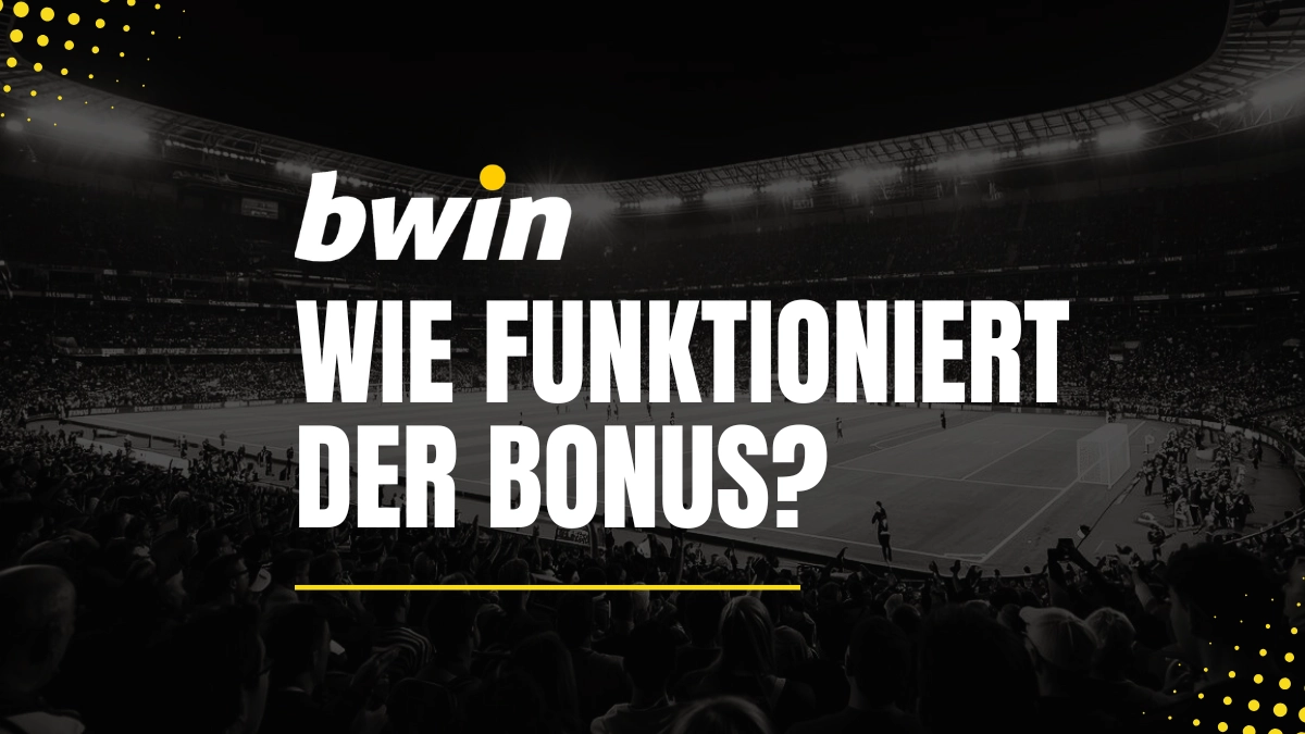 Wie funktioniert der Bwin Bonus?
