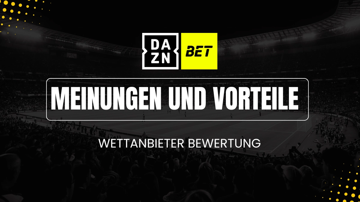 Meinungen unf Vorteile bei DAZN Bet
