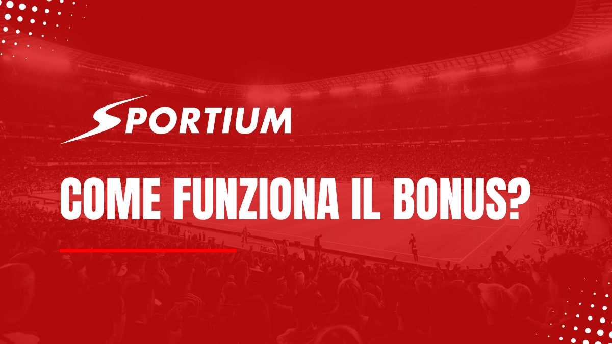 Sportium come funziona il bonus 
