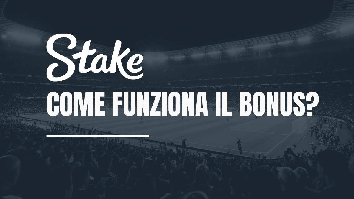 Come funziona il bonus Stake
