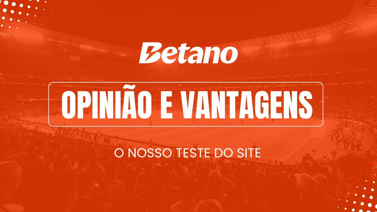 As principais vantagens da Betano