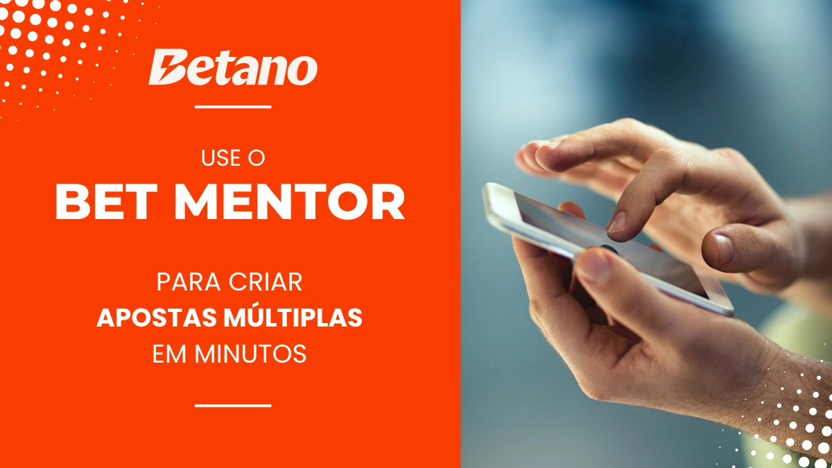 Crie as apostas múltiplas ideais com o Bet Mentor na Betano