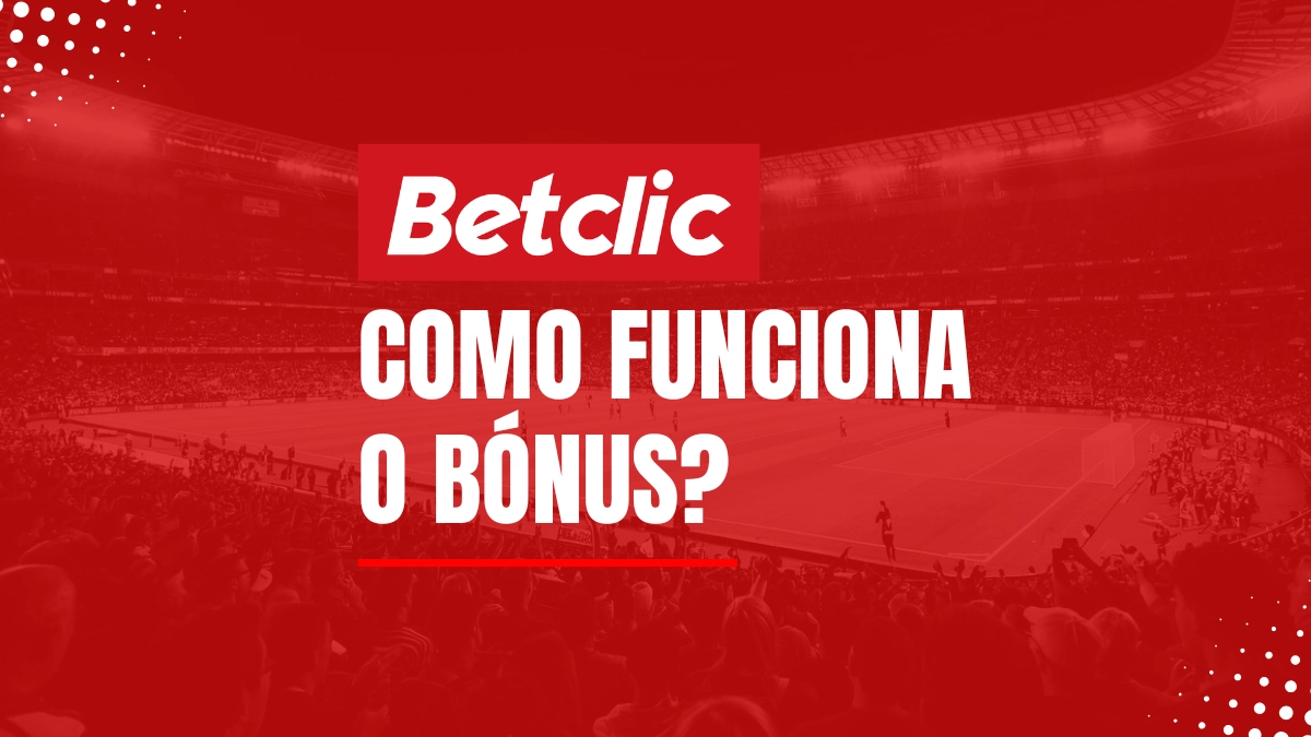 Como funciona o bónus Betclic: um exemplo
