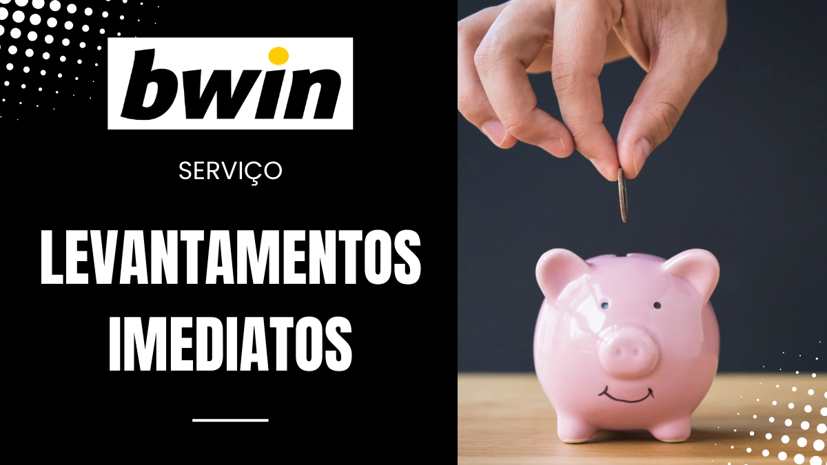 Levantamentos imediatos na Bwin
