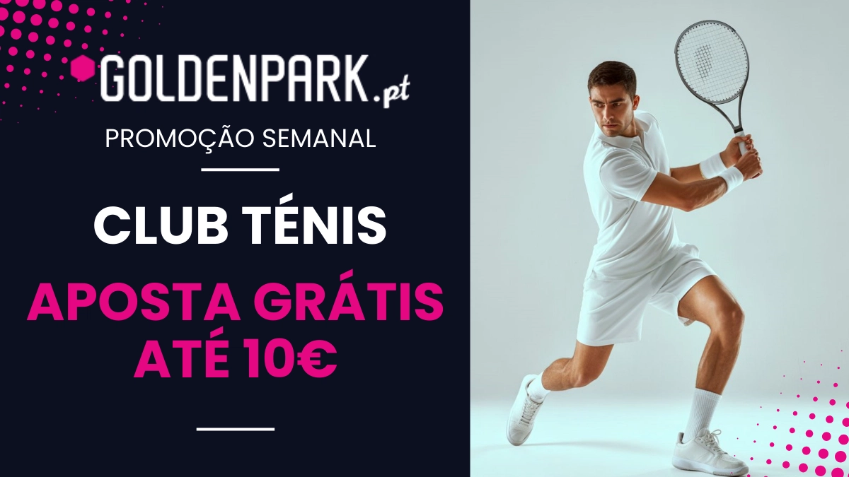 Aposta grátis até 10€ em ténis na GoldenPark