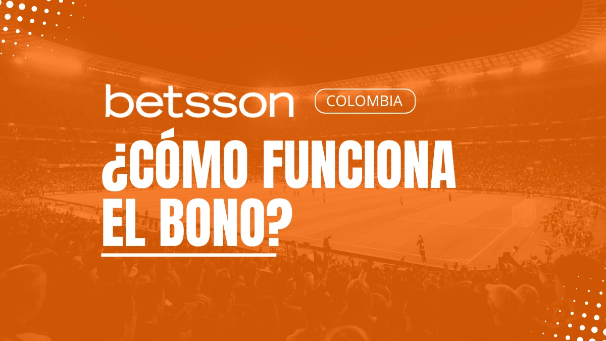 Explicación bono Betsson Colombia