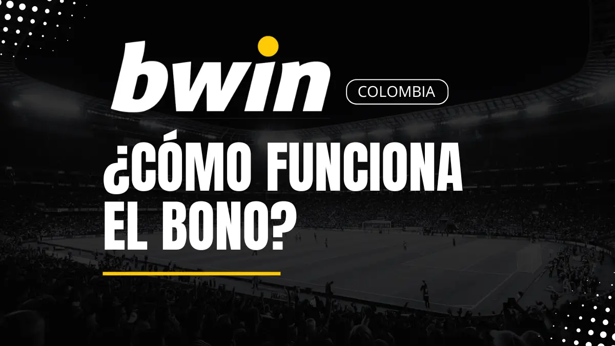 Bono Bwin Colombia Explicación