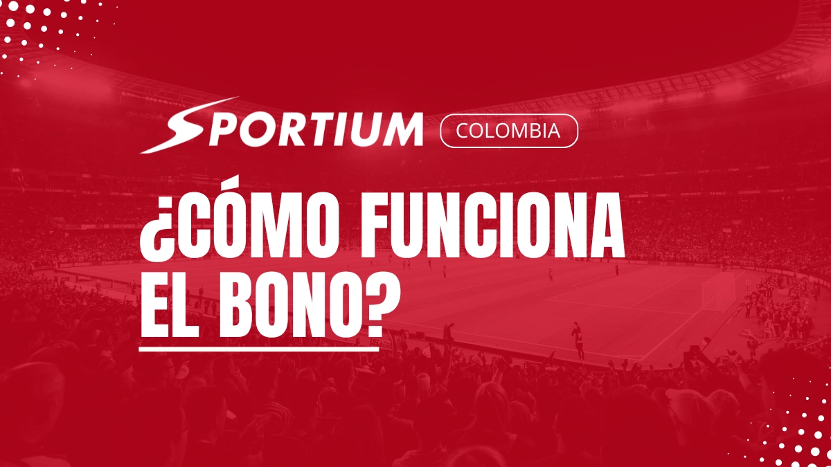 Explicaciones Bono Sportium Colombia