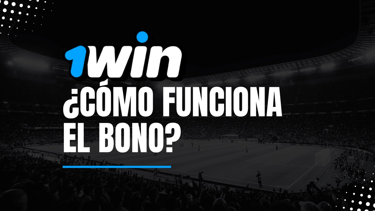 Cómo funciona el bono 1win  
