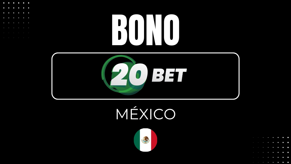 Bono 20bet México